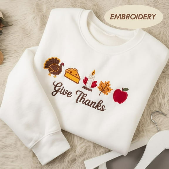 Give Thanks Embroidered Sweatshirt, Thanksgiving Crewneck, Fall Holiday, Thankful Sweater, Autumn Outfit, Pumpkin Pie Shirt,Turkey Day Shirt
