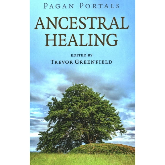 Pagan Portals - Ancestral Healing (Paperback)