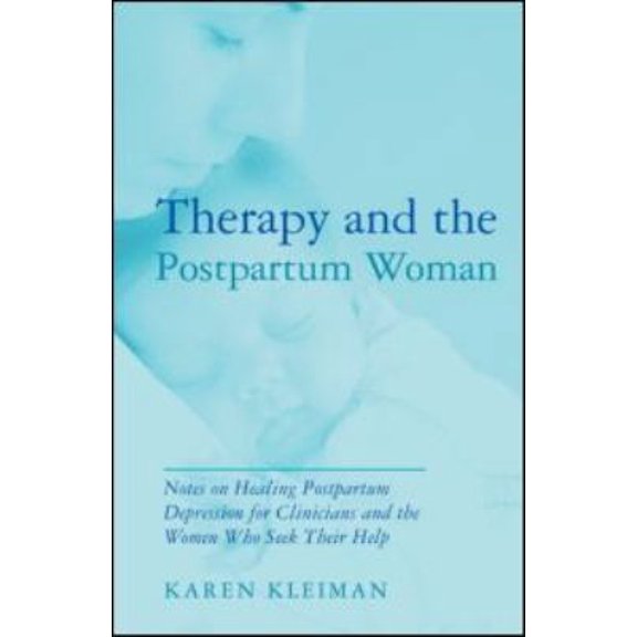 Pre-Owned Therapy and the Postpartum Woman: Notes on Healing Postpartum Depression for Clinicians and the Women Who Seek their Hel, (Hardcover)