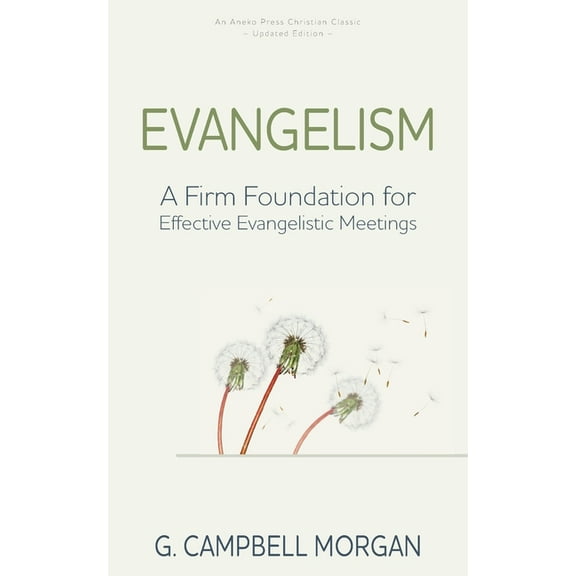 Evangelism: A Firm Foundation for Effective Evangelistic Meetings, (Paperback)
