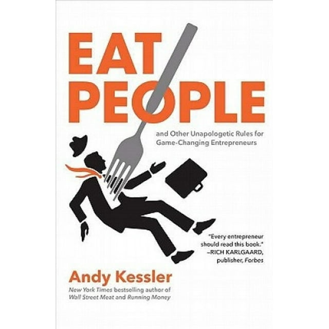 Eat People: And Other Unapologetic Rules for Game-Changing Entrepreneurs