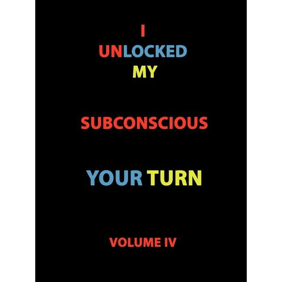 I Unlocked My Subconscious Your Turn: Volume IV (Paperback)