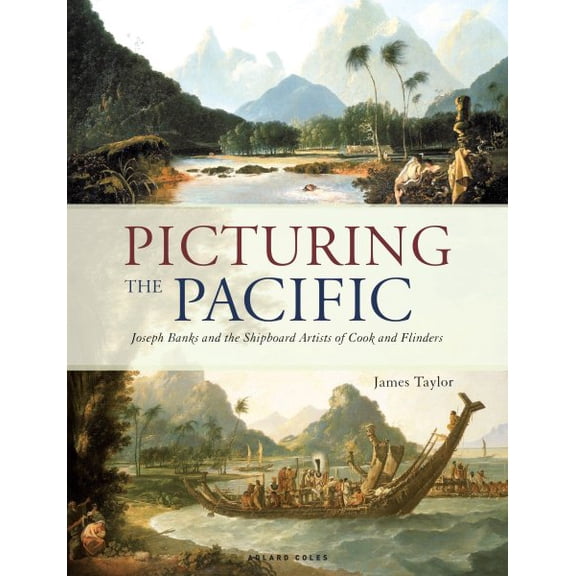 Pre-Owned Picturing the Pacific: Joseph Banks and the Shipboard Artists of Cook and Flinders (Hardcover)