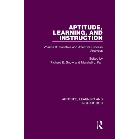 Aptitude, Learning and Instruction Aptitude, Learning, and Instruction: Volume 3: Conative and Affective Process Analyses, Book 3, (Hardcover)