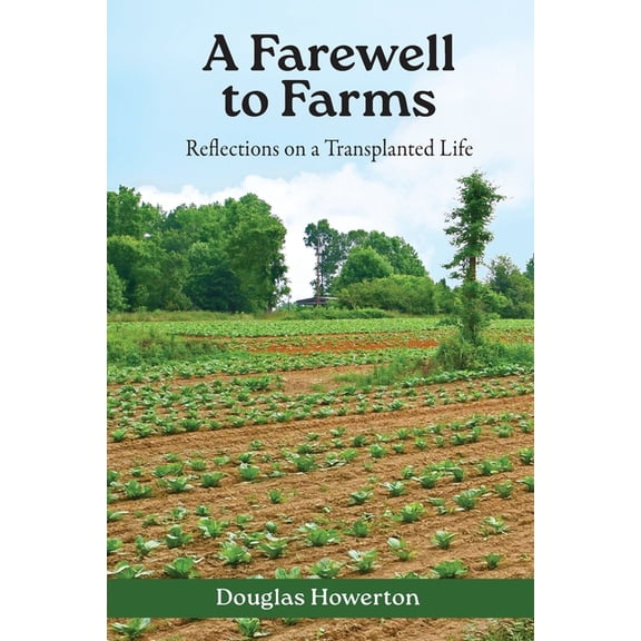 A Farewell to Farms: Reflections on a Transplanted Life, (Paperback)
