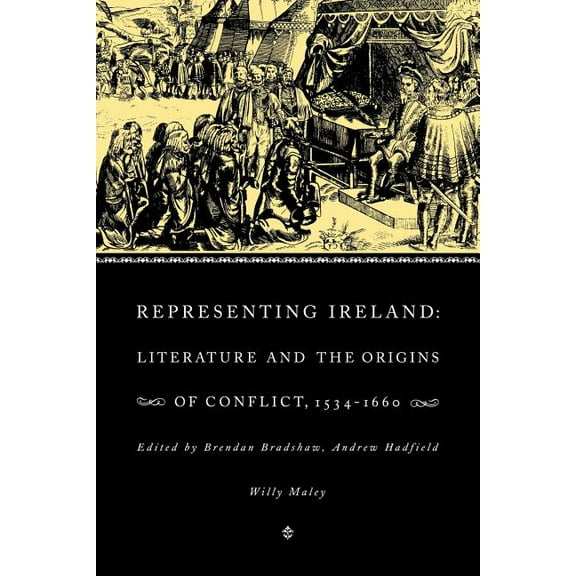 Representing Ireland: Literature and the Origins of Conflict, 1534 1660, (Paperback)