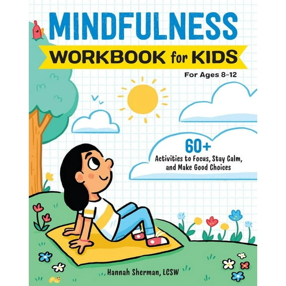Health and Wellness Workbooks for Kids: Mindfulness Workbook for Kids : 60  Activities to Focus, Stay Calm, and Make Good Choices (Paperback)