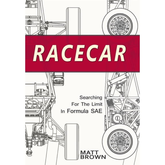 Racecar: Searching for the Limit in Formula SAE, (Hardcover)