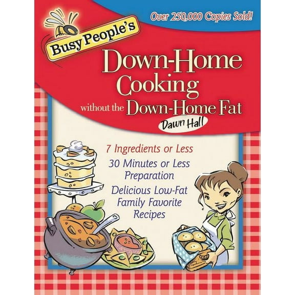 Busy People's Down-Home Cooking Without the Down-Home Fat: 7 Ingredients or Less, 30 Minutes or Less Preparation, Delici, (Paperback)