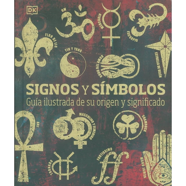 SIGNOS Y SIMBOLOS: GUIA ILUSTRADA DE SU ORIGEN Y SIGNIFICADO DK MIRANDA BRUCE-MITFORD