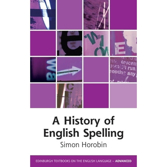 Edinburgh Textbooks on the English Langu A History of English Spelling, (Hardcover)