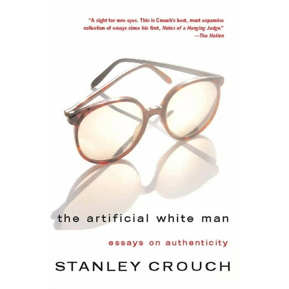 The Artificial White Man: essays on authenticity, (Paperback)