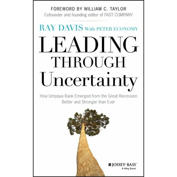 Leading Through Uncertainty: How Umpqua Bank Emerged from the Great Recession Better and Stronger than Ever, (Hardcover)