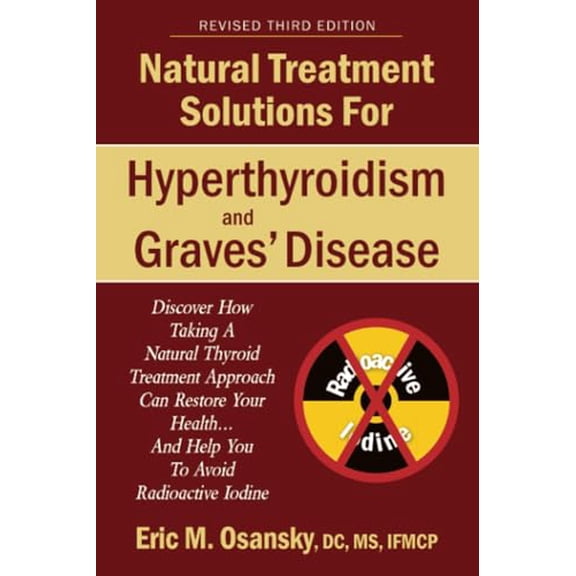 Pre-Owned Natural Treatment Solutions for Hyperthyroidism and Graves' Disease 3rd Edition, 9781666404081, 166640408X, Paperback,