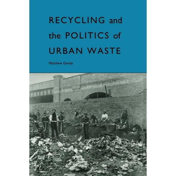 Recycling and the Politics of Urban Waste, (Paperback)