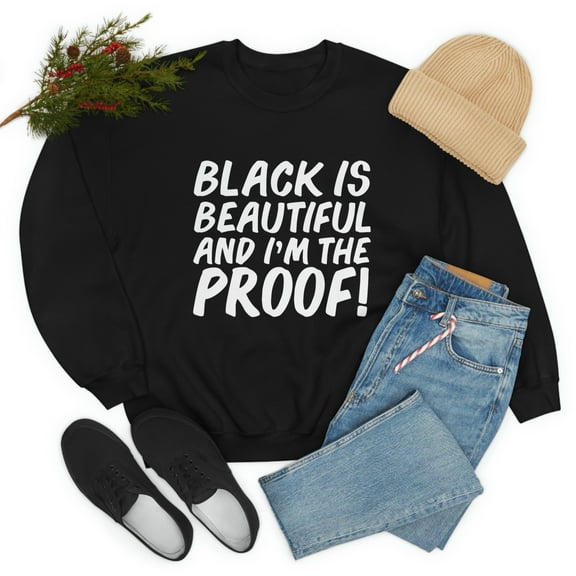 Black is Beautiful and I'm the Proof Unisex Sweatshirt S-3XL Black Pride