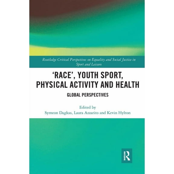 Routledge Critical Perspectives on Equal 'Race', Youth Sport, Physical Activity and Health: Global Perspectives, (Paperback)
