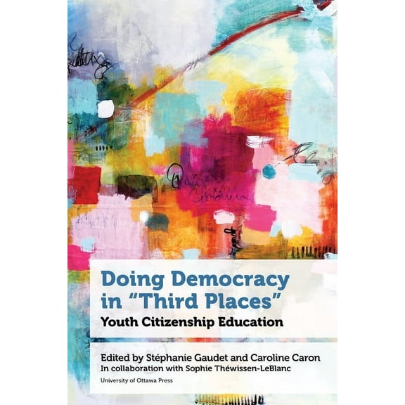 Doing Democracy in Third Places: Youth Citizenship Education, (Paperback)