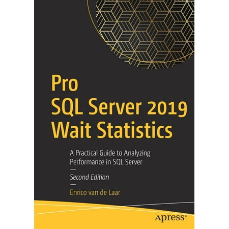 Pro SQL Server 2019 Wait Statistics : A Practical Guide to Analyzing Performance in SQL (Tempdb Best Practices Sql Server 2019)