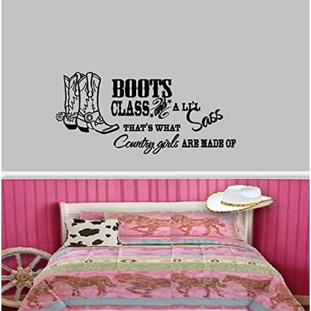 Boots Class and a little Sass, That's what Country Girls are made of #8 Wall or window Decal (Large 18