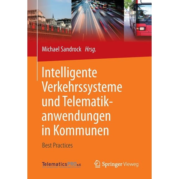 Intelligente Verkehrssysteme Und Telematikanwendungen in Kommunen: Best Practices, (Paperback)