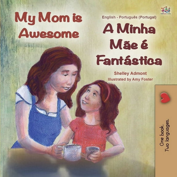 English Portuguese Bilingual Collection  My Mom is Awesome (English Portuguese Bilingual Children's Book - Portugal): European Portuguese, (Paperback)