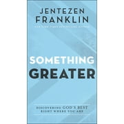 Something Greater: Discovering God's Best Right Where You Are (Paperback)