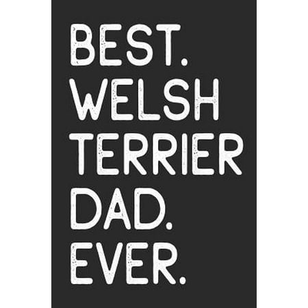 Best Welsh Terrier Dad Ever: Notebook Unique Journal for Proud Dog Owners, Dads Gift Idea for Men & Boys Personalized Lined Note Book, Individual D