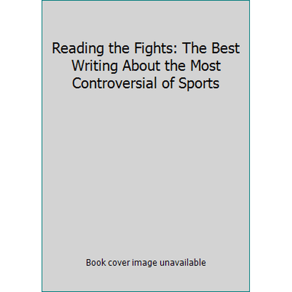 Pre-Owned Reading the Fights: The Best Writing About the Most Controversial of Sports (Paperback) 0137611498 9780137611492