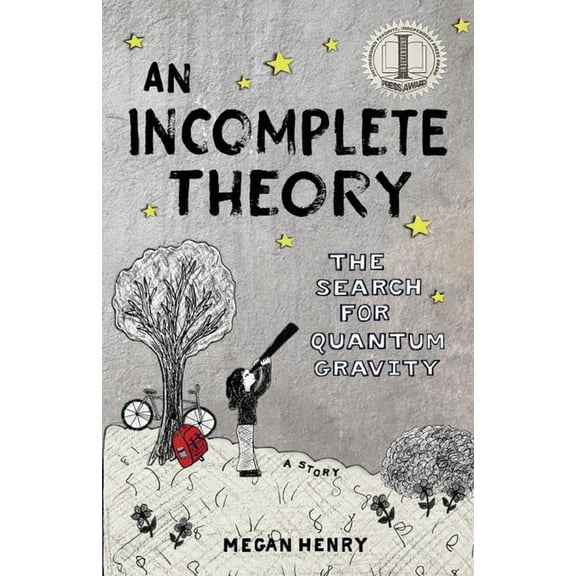 An Incomplete Theory: The Search for Quantum Gravity (a story), (Paperback)