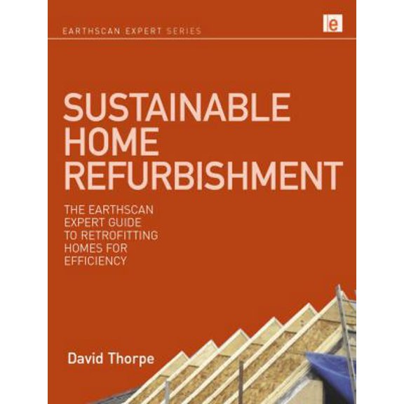Pre-Owned Sustainable Home ishment: The Earthscan Expert Guide to Retrofitting Homes for Efficiency (Hardcover) 1844078760 9781844078769