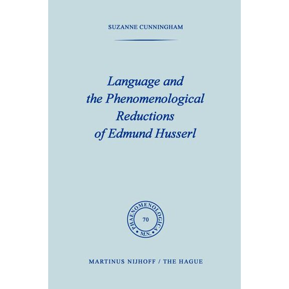 Phaenomenologica Language and the Phenomenological Reductions of Edmund Husserl, Book 70, (Paperback)