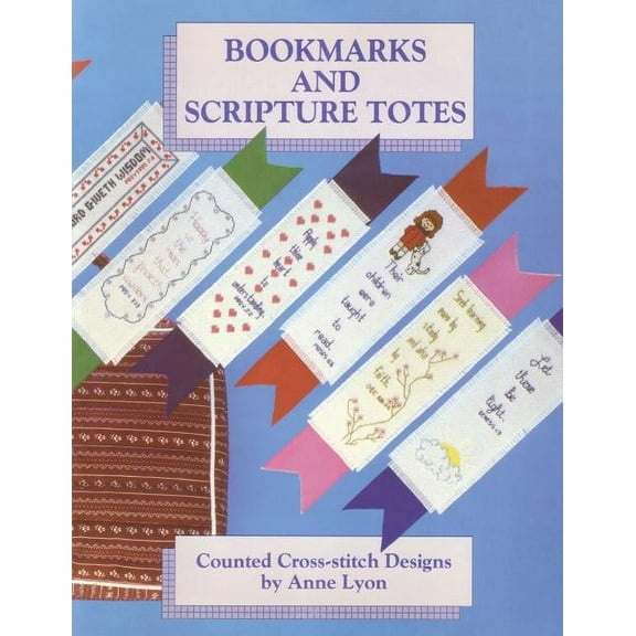 Bookmarks and Scripture Totes: Counted Cross-Stitch Designs by Anne Lyon (Paperback)