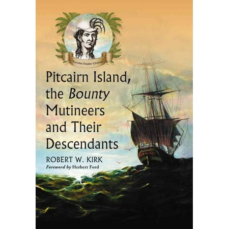 Pitcairn Island, the Bounty Mutineers and Their Descendants