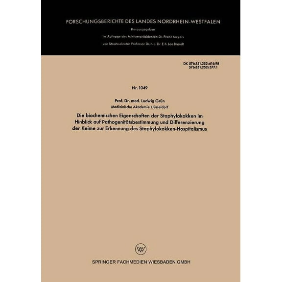 Forschungsberichte Des Landes Nordrhein- Die Biochemischen Eigenschaften Der Staphylokokken Im Hinblick Auf Pathogenitätsbestimmung Und Differenzierung Der Keime, Book 1049, (Paperback)