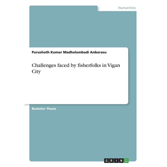 Challenges faced by fisherfolks in Vigan City, (Paperback)