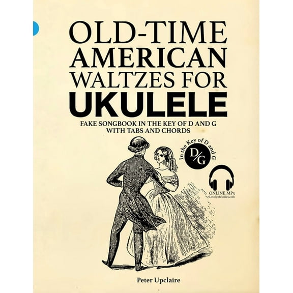 Old-Time American Waltzes for Ukulele - Fake Songbook in the key of D and G with Tabs and Chords (Paperback) by Peter Upclaire
