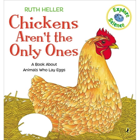 Chickens Aren't the Only Ones : A Book About Animals that Lay
