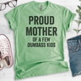 thumbnail image 2 of Proud Mother Of A Few Dumbass Kids T-shirt, Unisex Women's Shirt, Funny Mom Shirt, Sarcastic Sassy Mom Tee, Heather Apple Green, X-Large, 2 of 6