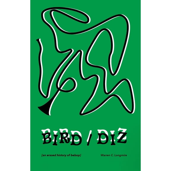 Pre-Owned Bird/Diz: [An Erased History of Bebop] (Paperback) 1737803666 9781737803669