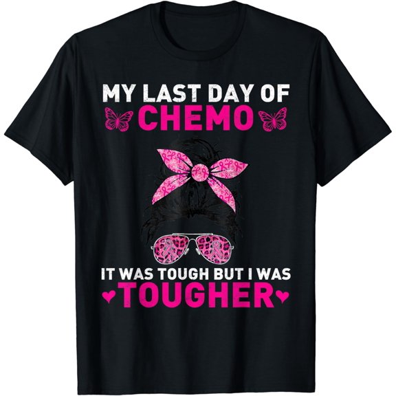 Women My Last Day Of Chemo It Was Tough But I Was Tougher T-Shirt mens t shirt，black，women，funny，misfits，men，journey