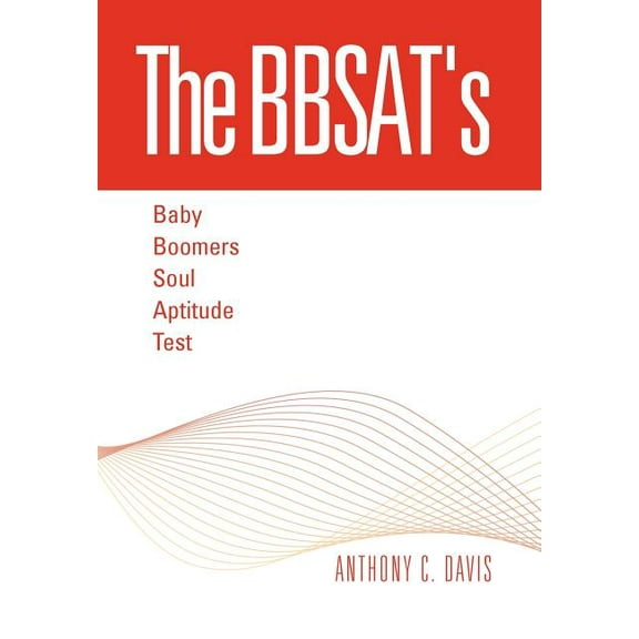 The Bbsat's - Baby Boomers Soul Aptitude Test, (Hardcover)