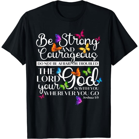 Be Strong And Courageous Joshua 1:9 Butterfly Art Religious T-Shirt Black Large
