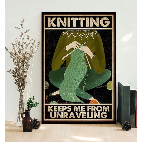 Knitting keeps me from unraveling vintage poster 11 x 17 Inch Poster