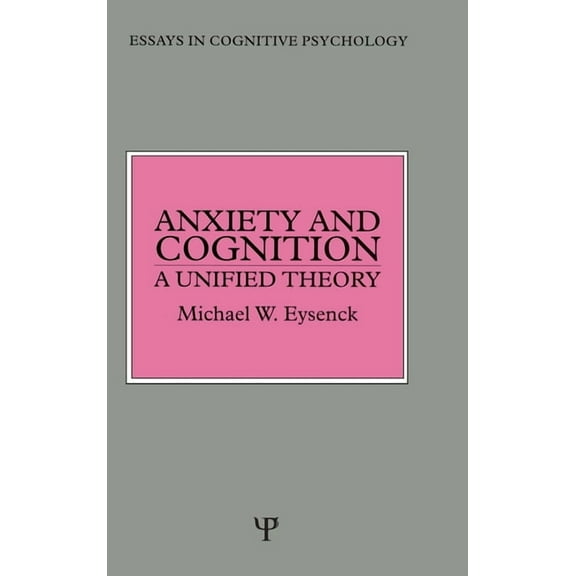 Essays in Cognitive Psychology Anxiety and Cognition: A Unified Theory, (Hardcover)