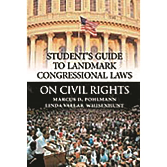 Student's Guide to Landmark Congressiona Student's Guide to Landmark Congressional Laws on Civil Rights, (Hardcover)