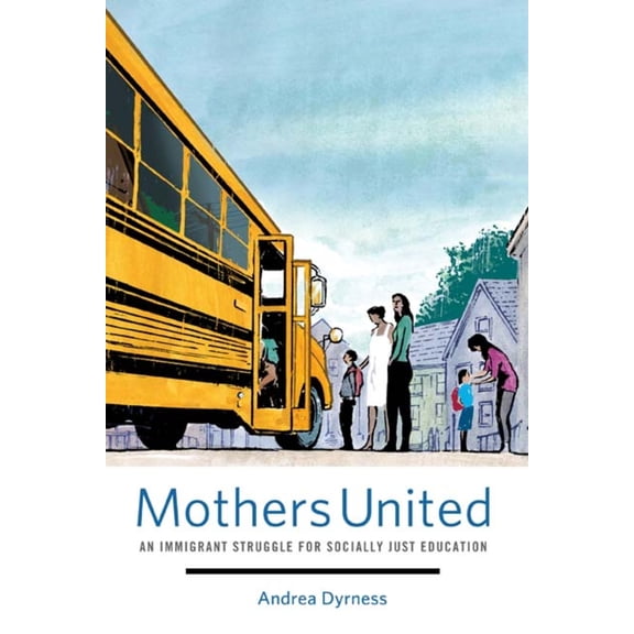 Pre-Owned Mothers United: An Immigrant Struggle for Socially Just Education (Paperback) 0816674671 9780816674671