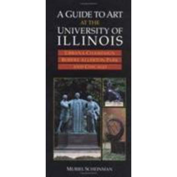 Pre-Owned A Guide to Art at the University of Illinois: Urbana-Champaign, Robert Allerton Park, and Chicago (Paperback) 0252064429 9780252064425