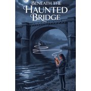 Young Adult Fiction: Ghost Stories Beneath the Haunted Bridge, Book 5, (Paperback)