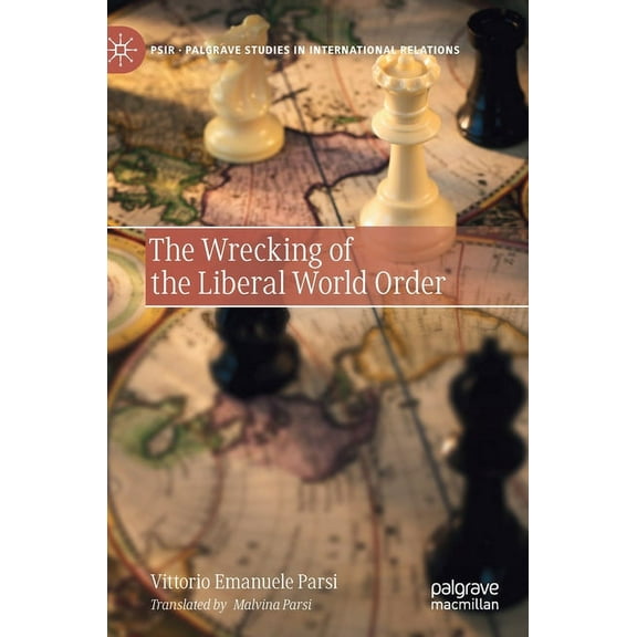 Palgrave Studies in International Relati The Wrecking of the Liberal World Order, (Hardcover)
